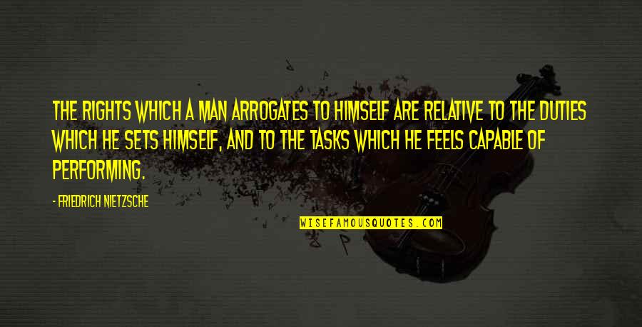 Rights Of Man Quotes By Friedrich Nietzsche: The rights which a man arrogates to himself