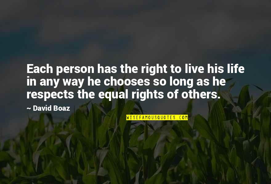 Rights Of Others Quotes By David Boaz: Each person has the right to live his Rights Of Others Quotes By David Boaz: Each person has the right to live his
