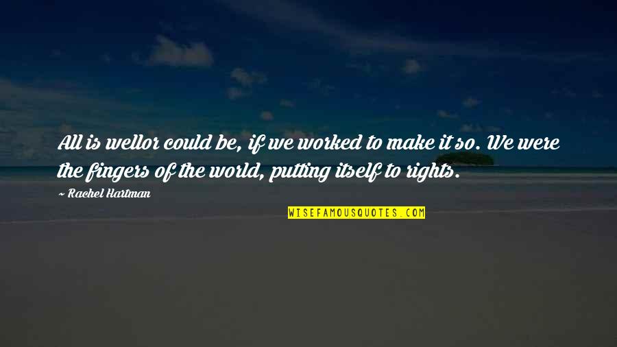 Rights Of Quotes By Rachel Hartman: All is wellor could be, if we worked