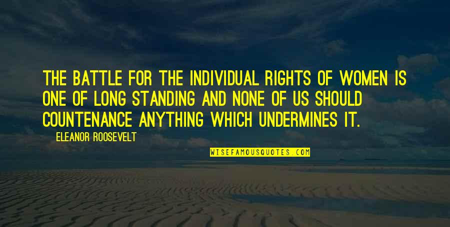 Rights Of The Individual Quotes By Eleanor Roosevelt: The battle for the individual rights of women Rights Of The Individual Quotes By Eleanor Roosevelt: The battle for the individual rights of women