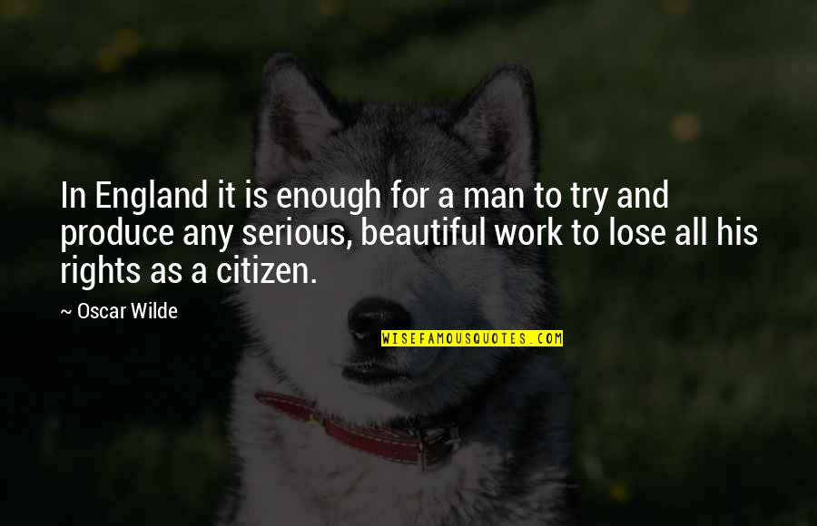 Rights That Men Quotes By Oscar Wilde: In England it is enough for a man