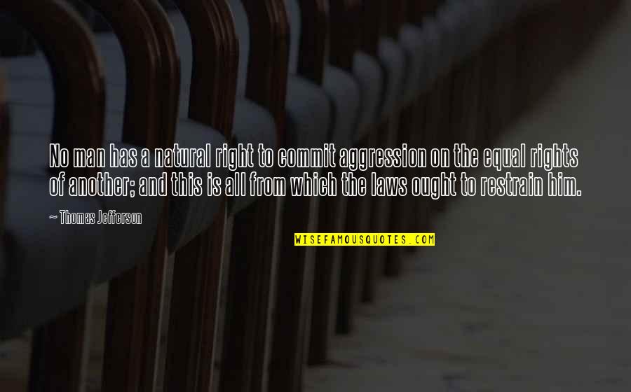 Rights That Men Quotes By Thomas Jefferson: No man has a natural right to commit