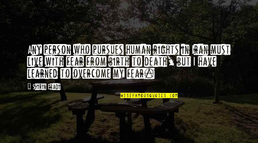 Rights To Live Quotes By Shirin Ebadi: Any person who pursues human rights in Iran Rights To Live Quotes By Shirin Ebadi: Any person who pursues human rights in Iran