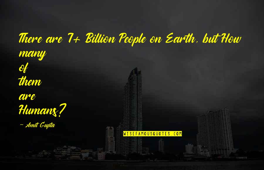 Rightsizing Quotes By Amit Gupta: There are 7+ Billion People on Earth, but