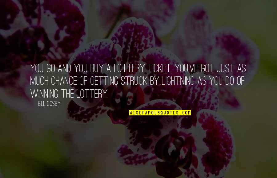 Rightsizing Quotes By Bill Cosby: You go and you buy a lottery ticket.