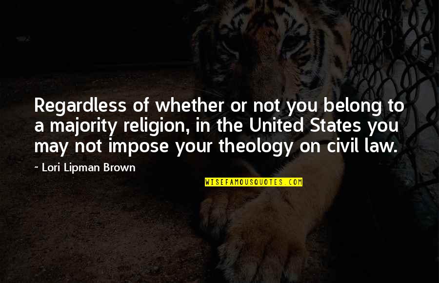 Rightwell Quotes By Lori Lipman Brown: Regardless of whether or not you belong to Rightwell Quotes By Lori Lipman Brown: Regardless of whether or not you belong to