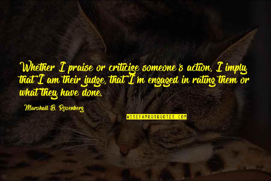 Rigida Bicycle Quotes By Marshall B. Rosenberg: Whether I praise or criticize someone's action, I Rigida Bicycle Quotes By Marshall B. Rosenberg: Whether I praise or criticize someone's action, I