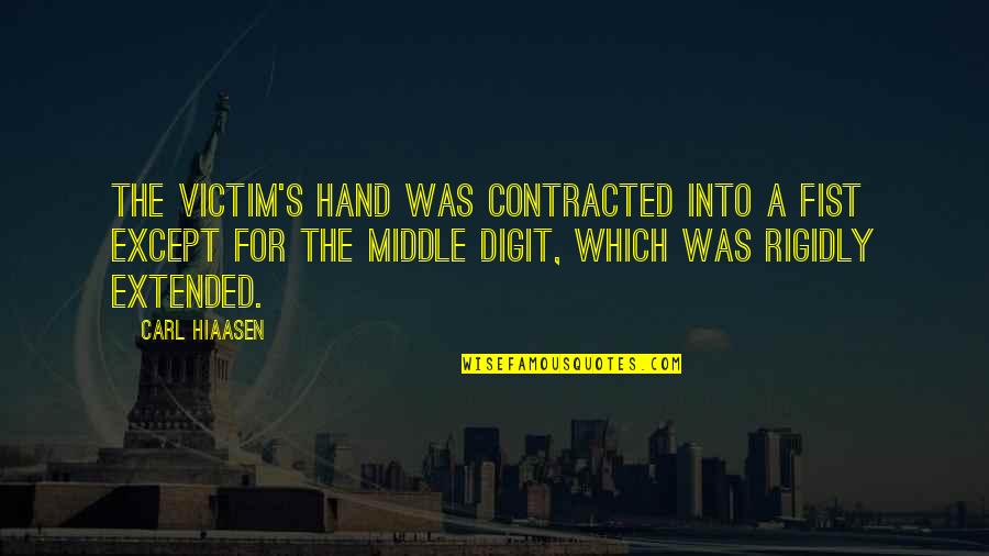 Rigidly Quotes By Carl Hiaasen: The victim's hand was contracted into a fist