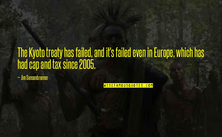 Rigler Triad Quotes By Jim Sensenbrenner: The Kyoto treaty has failed, and it's failed