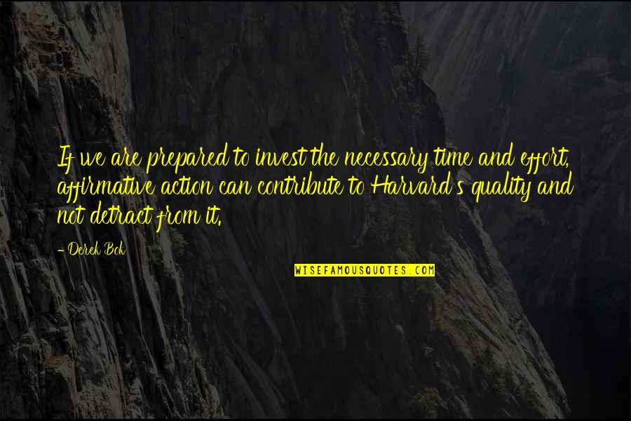 Rigmaiden Quotes By Derek Bok: If we are prepared to invest the necessary