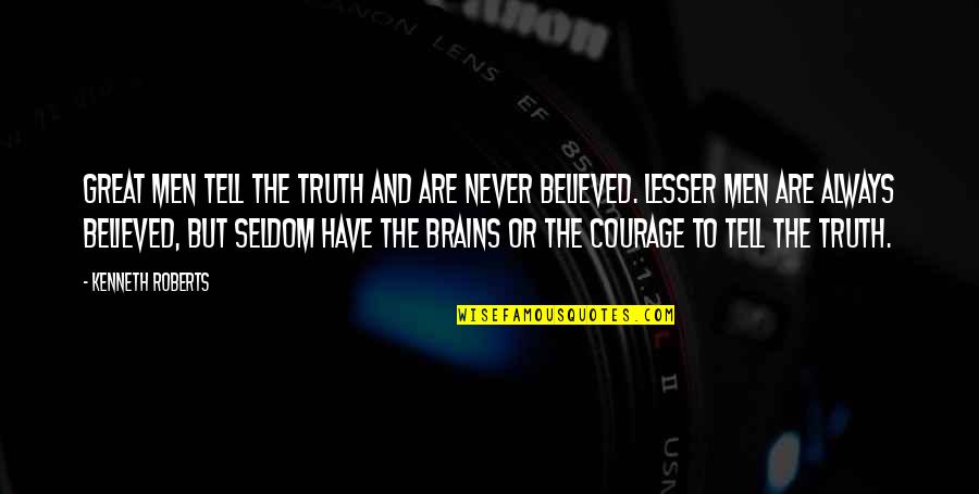 Rigmarole Management Quotes By Kenneth Roberts: Great men tell the truth and are never Rigmarole Management Quotes By Kenneth Roberts: Great men tell the truth and are never