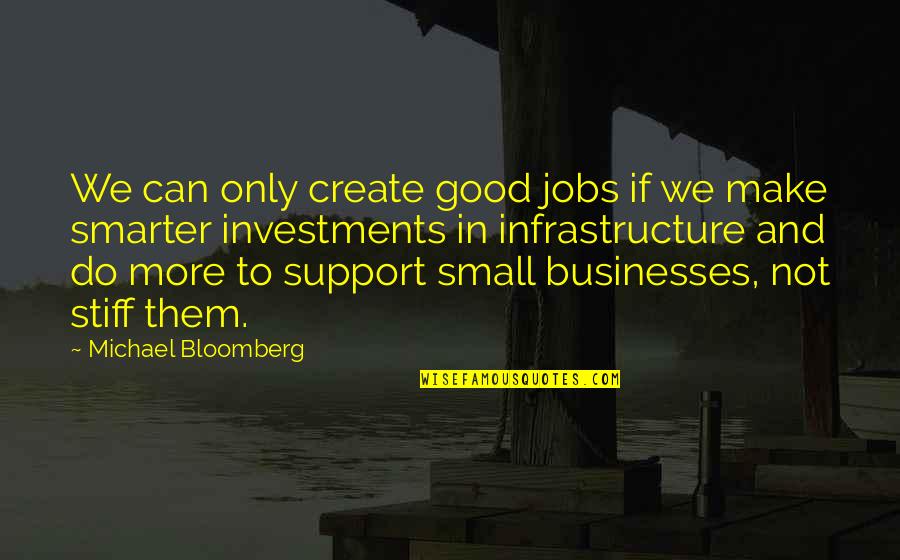 Rigmor Of Bruma Quotes By Michael Bloomberg: We can only create good jobs if we