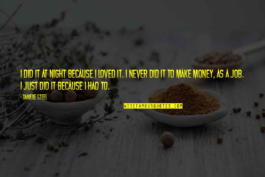 Rigmore Washburn Quotes By Danielle Steel: I did it at night because I loved