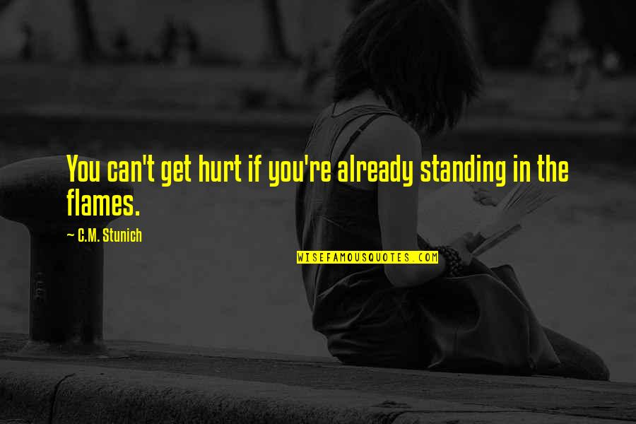 Rignese Quotes By C.M. Stunich: You can't get hurt if you're already standing Rignese Quotes By C.M. Stunich: You can't get hurt if you're already standing
