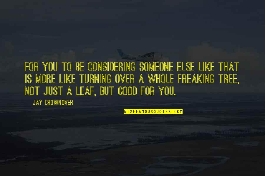 Rigoler Past Quotes By Jay Crownover: For you to be considering someone else like Rigoler Past Quotes By Jay Crownover: For you to be considering someone else like