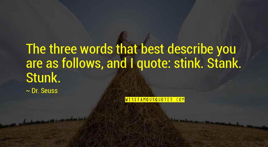 Rigoletto Quotes By Dr. Seuss: The three words that best describe you are