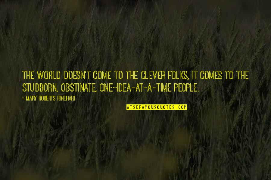 Rigondeaux Record Quotes By Mary Roberts Rinehart: The world doesn't come to the clever folks, Rigondeaux Record Quotes By Mary Roberts Rinehart: The world doesn't come to the clever folks,