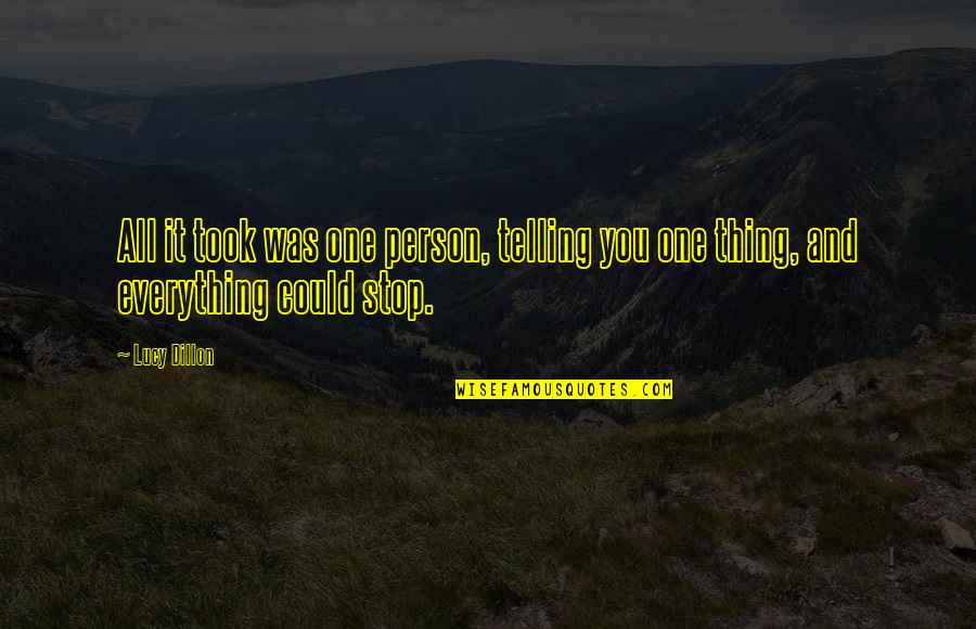 Rigoni Di Quotes By Lucy Dillon: All it took was one person, telling you