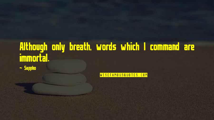Rigorism Moral Quotes By Sappho: Although only breath, words which I command are