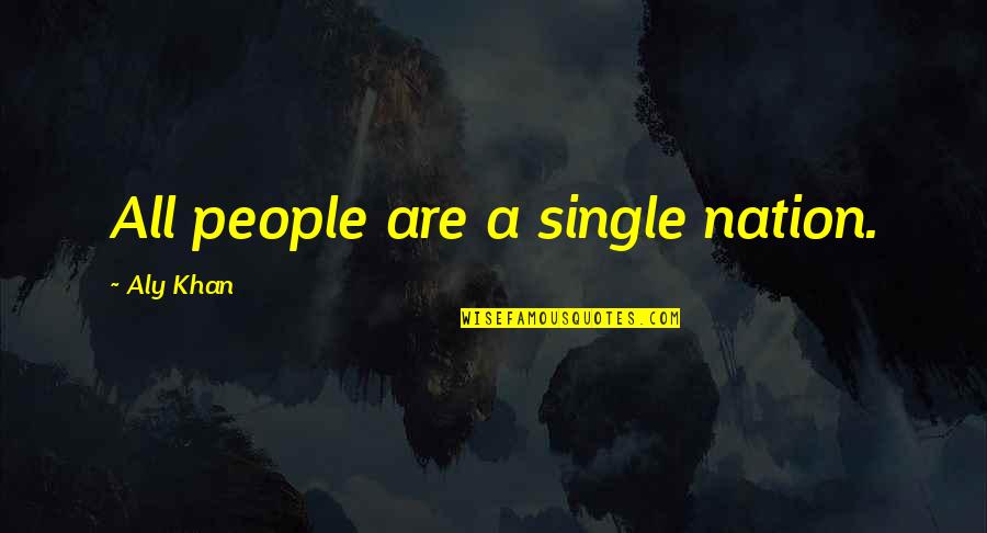 Rigorousabout Quotes By Aly Khan: All people are a single nation.