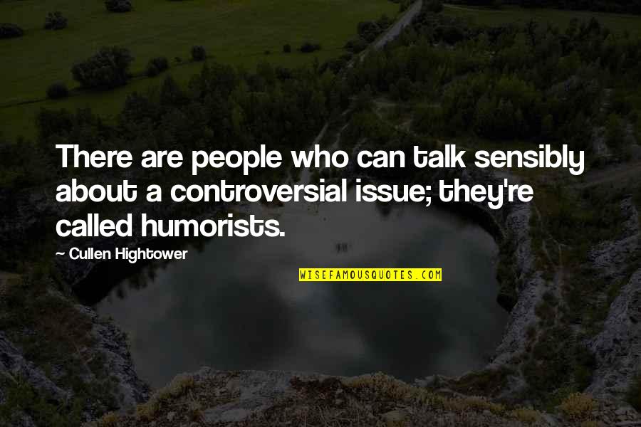 Rigors Pronunciation Quotes By Cullen Hightower: There are people who can talk sensibly about