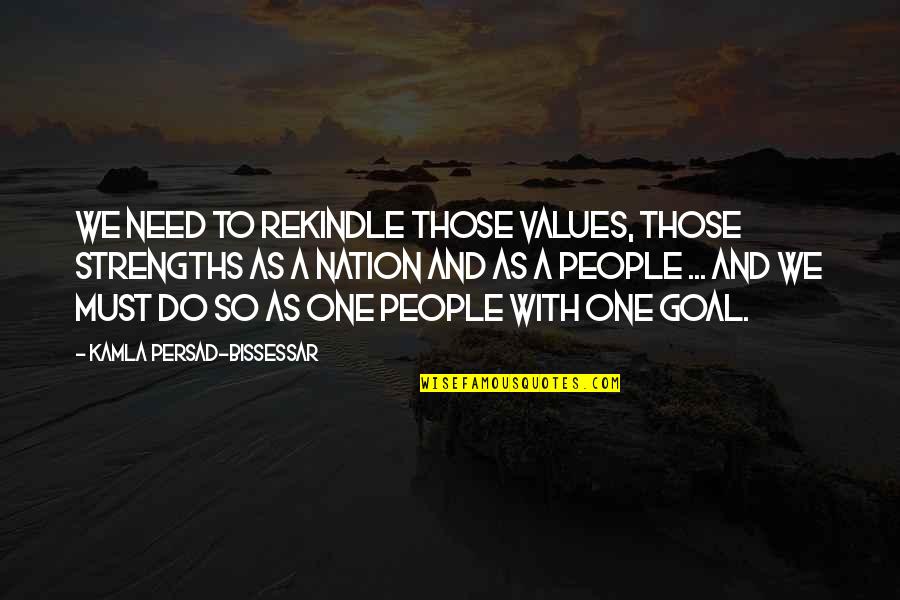 Rigors Pronunciation Quotes By Kamla Persad-Bissessar: We need to rekindle those values, those strengths