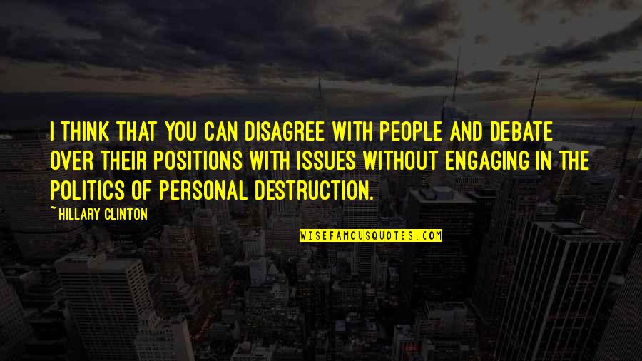 Rigoss Quotes By Hillary Clinton: I think that you can disagree with people