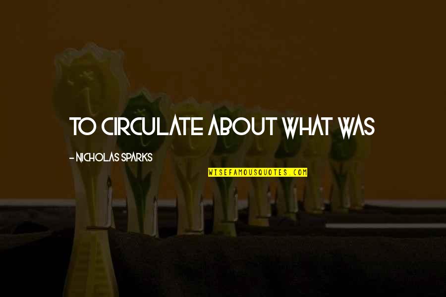 Rigoulot Quotes By Nicholas Sparks: to circulate about what was Rigoulot Quotes By Nicholas Sparks: to circulate about what was