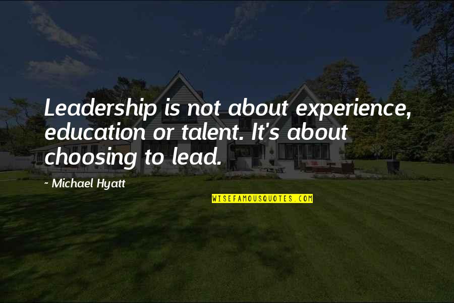 Rigsbee Trailer Quotes By Michael Hyatt: Leadership is not about experience, education or talent.