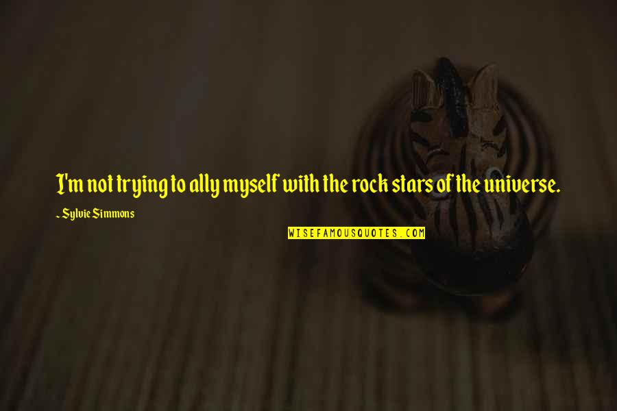 Rigterink Quotes By Sylvie Simmons: I'm not trying to ally myself with the Rigterink Quotes By Sylvie Simmons: I'm not trying to ally myself with the
