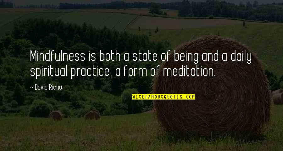 Rigtersbier Quotes By David Richo: Mindfulness is both a state of being and