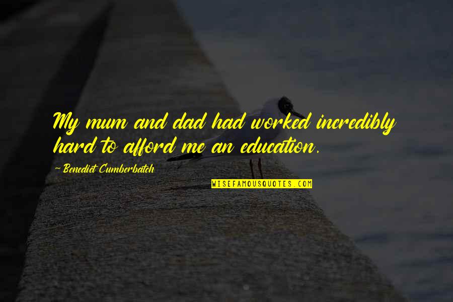Rigual Sa Quotes By Benedict Cumberbatch: My mum and dad had worked incredibly hard Rigual Sa Quotes By Benedict Cumberbatch: My mum and dad had worked incredibly hard