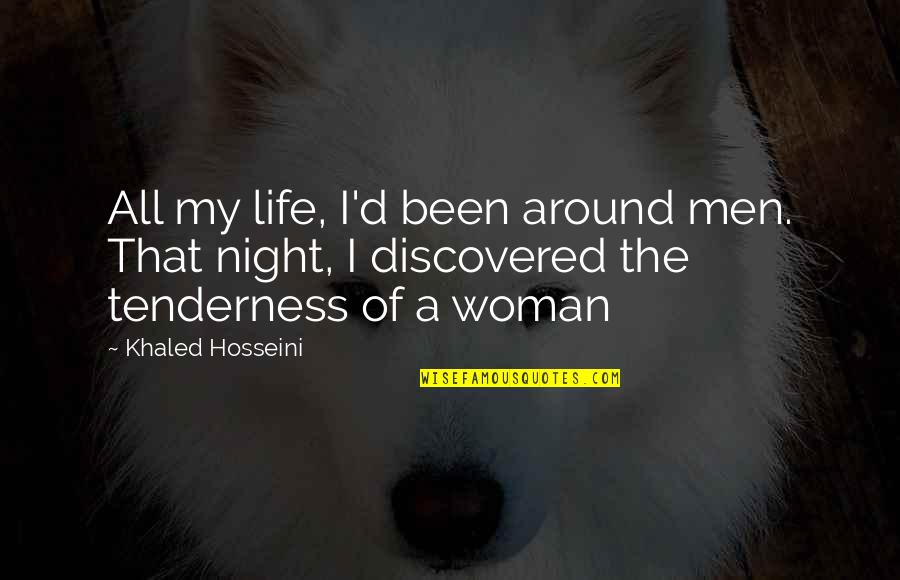 Riguarda I Nomi Quotes By Khaled Hosseini: All my life, I'd been around men. That