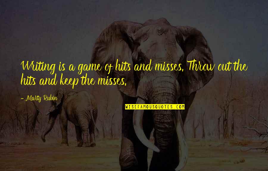 Rigurosa Definicion Quotes By Marty Rubin: Writing is a game of hits and misses.