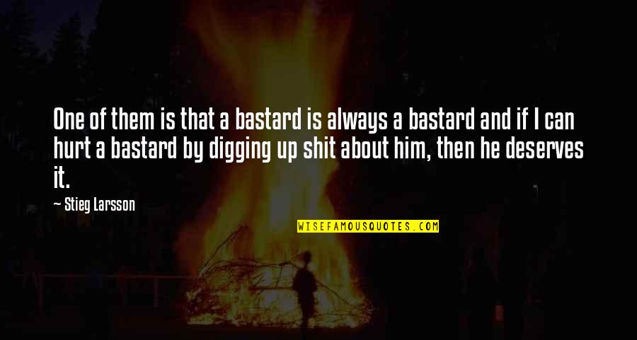 Rigurosa Definicion Quotes By Stieg Larsson: One of them is that a bastard is Rigurosa Definicion Quotes By Stieg Larsson: One of them is that a bastard is