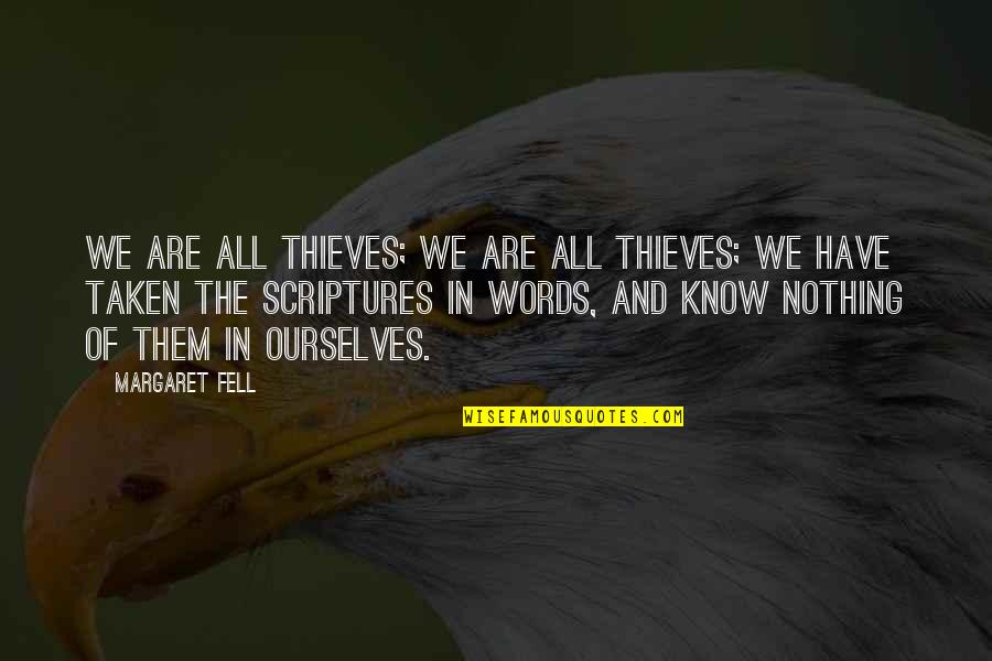 Rigveda Alytus Quotes By Margaret Fell: We are all thieves; we are all thieves;