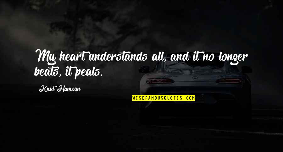 Rigveda Griffith Quotes By Knut Hamsun: My heart understands all, and it no longer