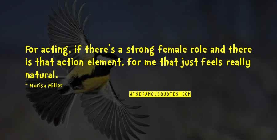 Rigveda Griffith Quotes By Marisa Miller: For acting, if there's a strong female role