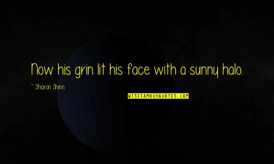 Rigveda Youtube Quotes By Sharon Shinn: Now his grin lit his face with a Rigveda Youtube Quotes By Sharon Shinn: Now his grin lit his face with a