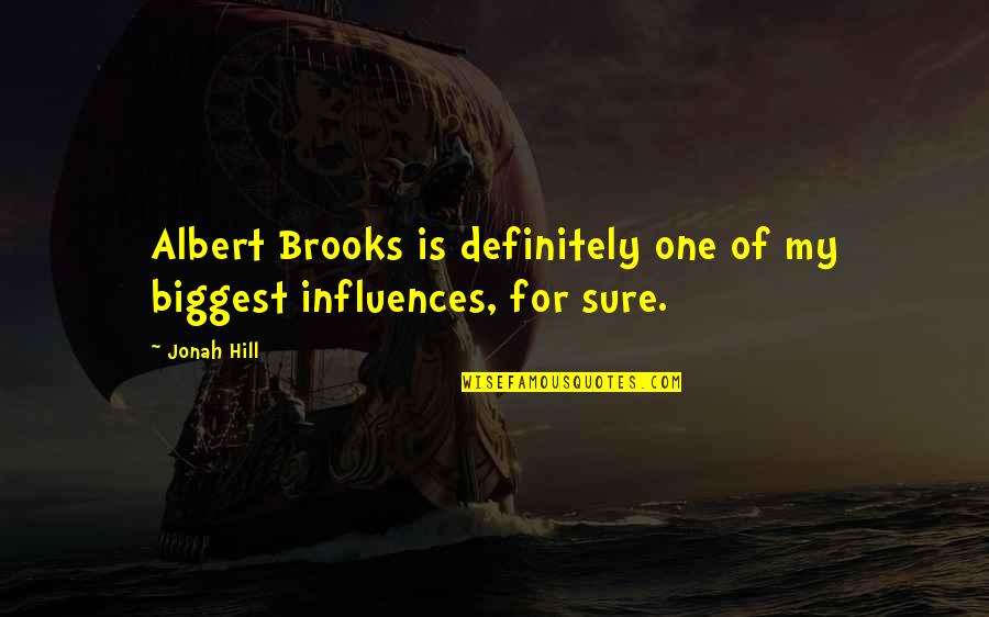 Rih Quotes By Jonah Hill: Albert Brooks is definitely one of my biggest