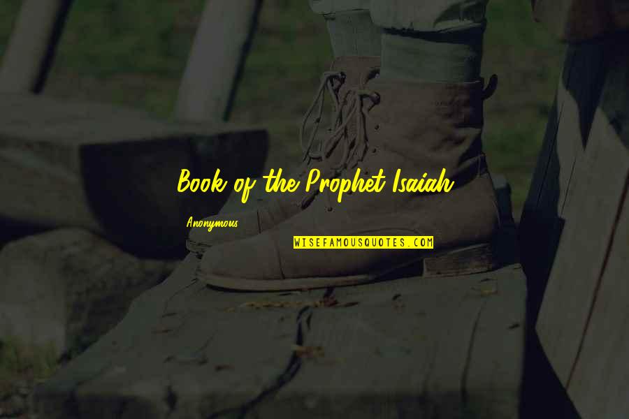 Rihaih Quotes By Anonymous: Book of the Prophet Isaiah