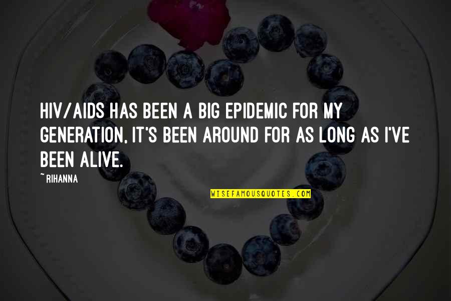 Rihanna's Quotes By Rihanna: HIV/AIDS has been a big epidemic for my