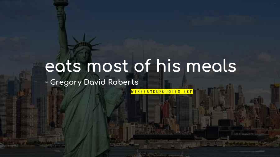 Rihards Bukarts Quotes By Gregory David Roberts: eats most of his meals