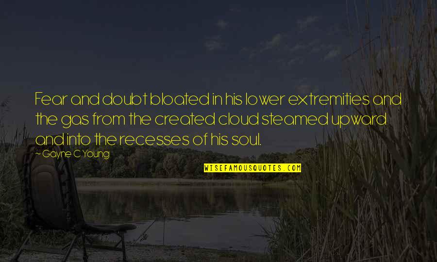 Riihiluomas Flying Quotes By Gayne C Young: Fear and doubt bloated in his lower extremities