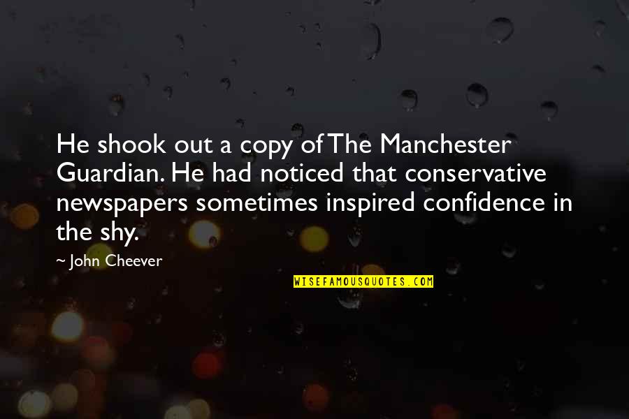 Riikka Koso Quotes By John Cheever: He shook out a copy of The Manchester