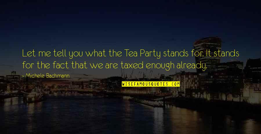 Riil Hockey Quotes By Michele Bachmann: Let me tell you what the Tea Party