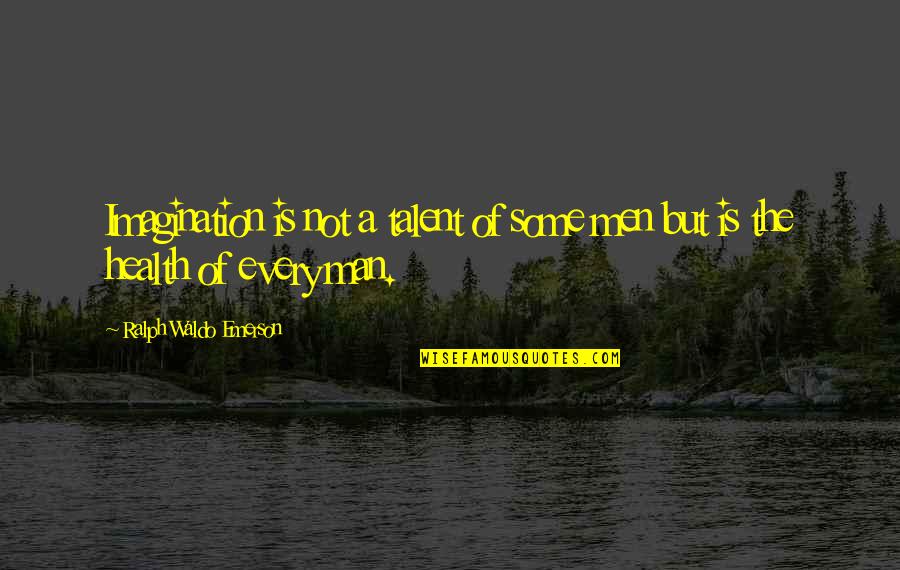 Riitters Quotes By Ralph Waldo Emerson: Imagination is not a talent of some men Riitters Quotes By Ralph Waldo Emerson: Imagination is not a talent of some men