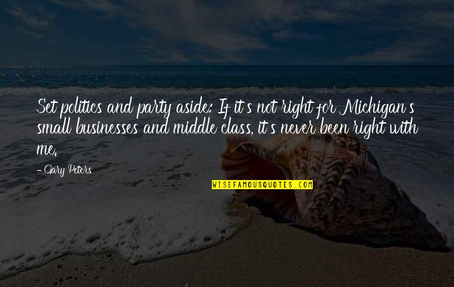 Rijal Law Quotes By Gary Peters: Set politics and party aside: If it's not Rijal Law Quotes By Gary Peters: Set politics and party aside: If it's not