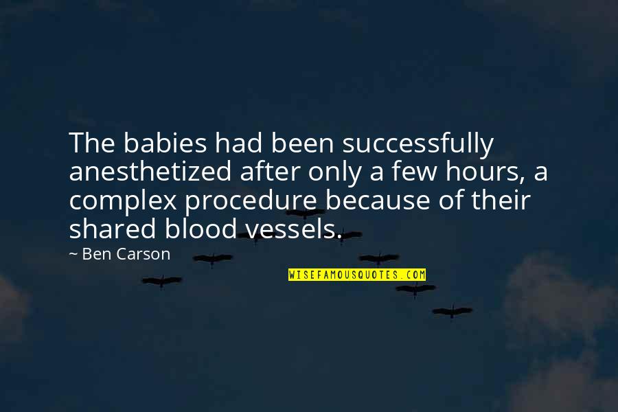 Rijcken Quotes By Ben Carson: The babies had been successfully anesthetized after only Rijcken Quotes By Ben Carson: The babies had been successfully anesthetized after only