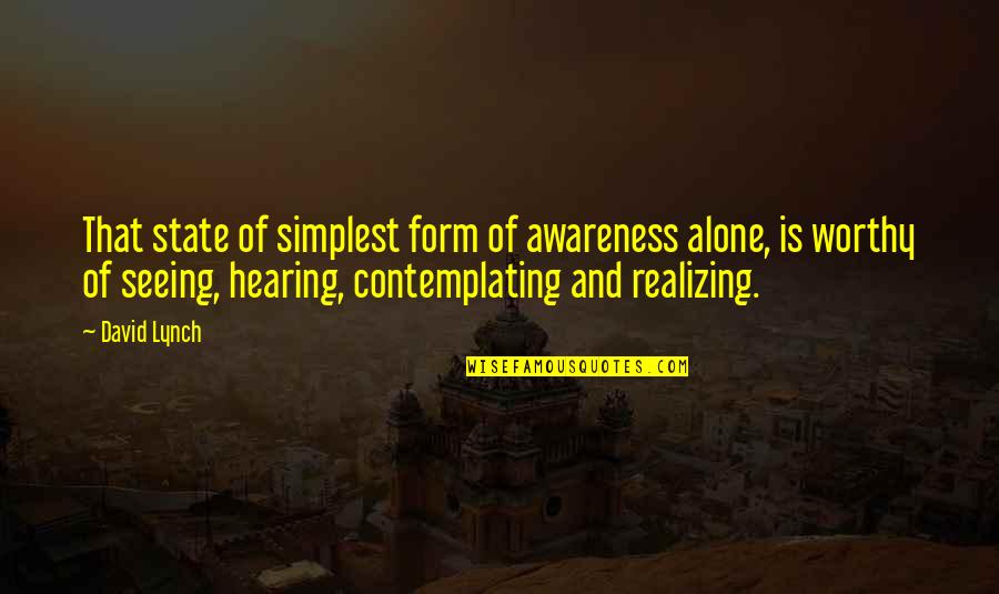 Rijecnik Bosansko Quotes By David Lynch: That state of simplest form of awareness alone, Rijecnik Bosansko Quotes By David Lynch: That state of simplest form of awareness alone,